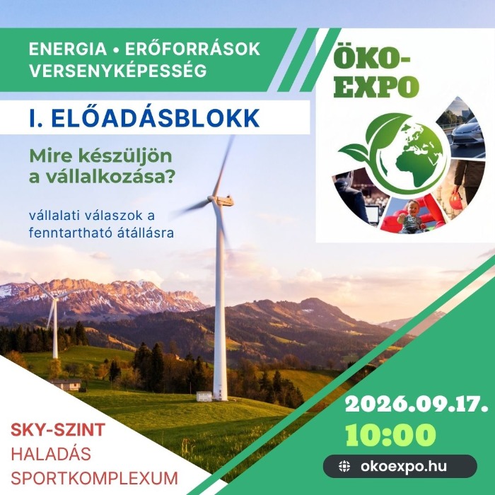 ÖKO-EXPO 2026 - ENERGIA. ERŐFORRÁSOK. VERSENYKÉPESSÉG.- I. ELŐADÁSBLOKK - ON-LINE